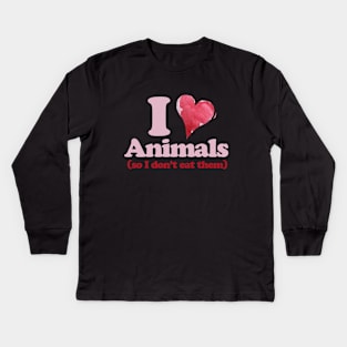 I love Animals so I don't eat them Kids Long Sleeve T-Shirt